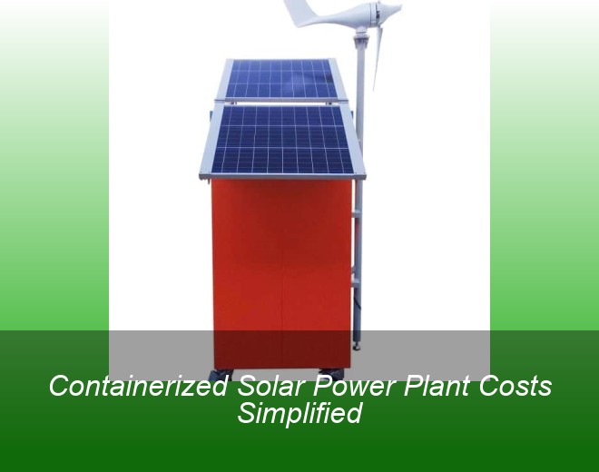 Containerized Solar Power Plant Costs Simplified